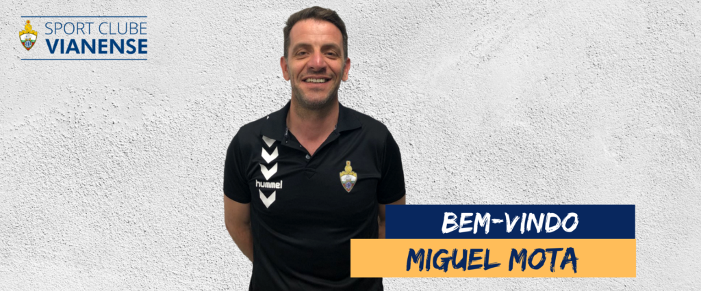 Miguel Mota será o treinador do SC Vianense!